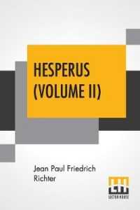 Hesperus (Volume II): Or Forty-Five Dog-Post-Days， A Biography From The German Of Jean Paul Friedrich Richter Translated By Charles T. Brook