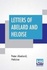 Letters Of Abelard And Heloise: With The Poem Of Eloisa By Mr. Pope. And, The Poem Of Abelard By Mrs. Madan. Translated From The Latin By Anonymous