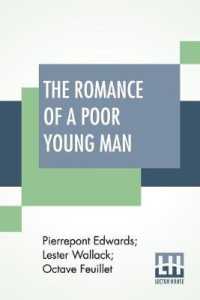 The Romance Of A Poor Young Man: A Drama， Adapted From The French Of Octave Feuillet， By Messrs. Pierrepont Edwards And Lester Wallack. To Which Are A