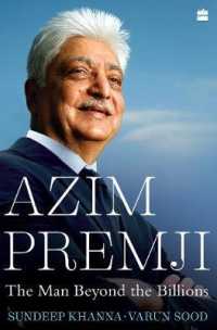 Azim Premji: : The Man beyond the Billions