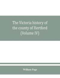 The Victoria history of the county of Hertford (Volume IV)