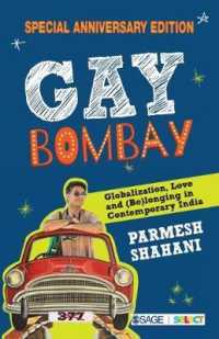 Gay Bombay : Globalization, Love and (Be)longing in Contemporary India （2ND）