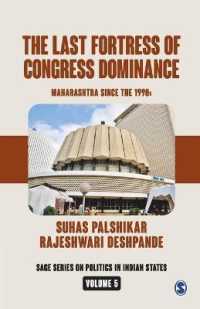 The Last Fortress of Congress Dominance : Maharashtra since the 1990s (Sage Series on Politics in Indian States)