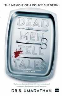Dead Men Tell Tales : The Memoir of a Police Surgeon