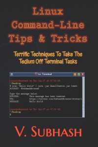 Linux Command-Line Tips & Tricks : Terrific Techniques to Take the Tedium Off Terminal Tasks
