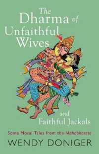 The Dharma of Unfaithful Wives and Faithful Jackals : Some Moral Tales from the Mahabharata