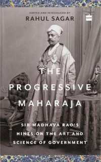 The Progressive Maharaja : Sir Madhava Rao's Hints on the Art and Science of Government