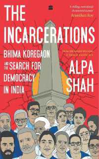 The Incarcerations : Bhima Koregaon and the Search for Democracy in India