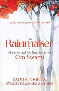 THE RAINMAKER : MIRACLES AND HEALING STORIES OF OM SWAMI