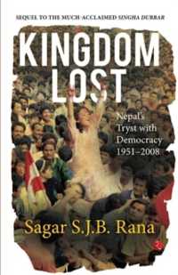 Kingdom Lost : Nepal's Tryst with Democracy (1951-2008)