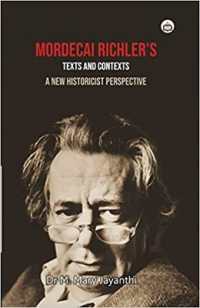 Mordecai Richlerís: texts and contexts, a new historicist perspective