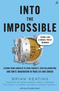 Into the Impossible : Think Like a Nobel Prize Winner: Lessons from Laureates to Stoke Curiosity, Spur Collaboration, and Ignite Imagination in Your Life and Career