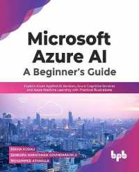 Microsoft Azure AI: A Beginner's Guide : Explore Azure Applied AI Services, Azure Cognitive Services and Azure Machine Learning with Practical Illustrations