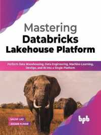 Mastering Databricks Lakehouse Platform : Perform Data Warehousing, Data Engineering, Machine Learning, DevOps, and BI into a Single Platform