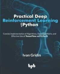 Practical Deep Reinforcement Learning with Python : Concise Implementation of Algorithms, Simplified Maths, and Effective Use of TensorFlow and PyTorch