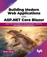 Building Modern Web Applications with ASP.NET Core Blazor : Learn how to use Blazor to create powerful, responsive, and engaging web applications