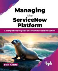 Managing the ServiceNow Platform : A comprehensive guide to ServiceNow administration