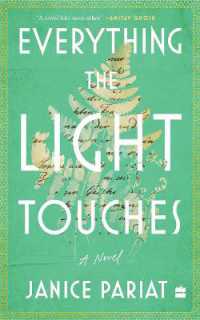 Everything the Light Touches : A Novel [Winner of the 2023 AutHer Award for Fiction & Longlisted for the 2023 JCB Prize]