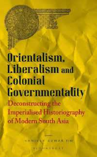 Orientalism, Liberalism and Colonial Governmentality : Deconstructing the Imperialized Historiography of Modern South Asia