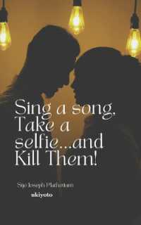 Sing a Song, Take a Selfie...and Kill Them!