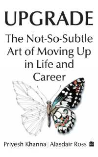 Upgrade : The Not-So-Subtle Art of Moving Up in Life and Career