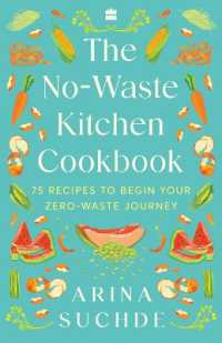 The No-Waste Kitchen Cookbook : 75 Recipes to Begin Your Zero-Waste Journey