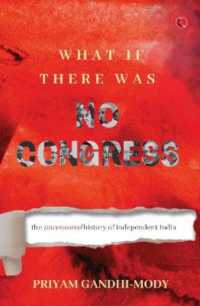 What If There Was No Congress : The Uncensored History of Independent India