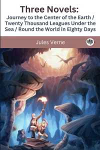 Three Novels: Journey to the Center of the Earth / Twenty Thousand Leagues under the Sea / Round the World in Eighty Days