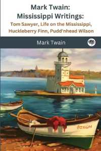 Mark Twain : Mississippi Writings : Tom Sawyer, Life on the Mississippi, Huckleberry Finn, Pudd'nhead Wilson