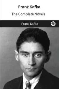 Franz Kafka: The Complete Novels