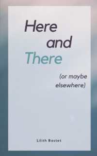 Here and There (Or maybe elsewhere)