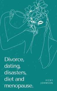 Divorce, dating, disasters, diet and menopause. -- Paperback / softback