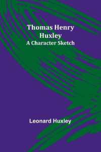 Thomas Henry Huxley : A Character Sketch