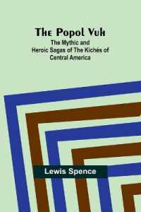 The Popol Vuh : The Mythic and Heroic Sagas of the Kich�s of Central America