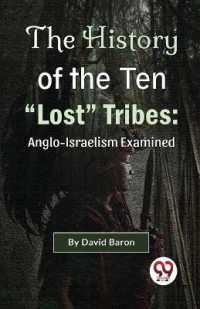 The History of the Ten 'Lost' Tribes : Anglo-Israelism Examined