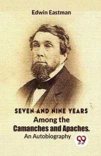 Seven and Nine Years among the Camanches and Apaches an Autobiography