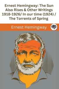 Ernest Hemingway: The Sun Also Rises & Other Writings 1918-1926 (LOA #334): in our time (1924) / the Torrents of Spring / the Sun Also Rises & letters