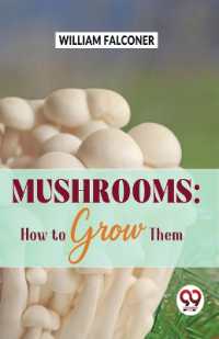 Mushrooms : How to Grow Them