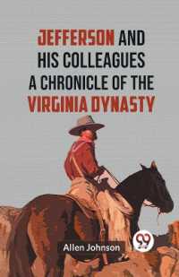 Jefferson and His Colleagues a Chronicle of the Virginia Dynasty