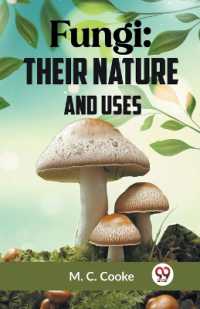 Fungi : Their Nature and Uses