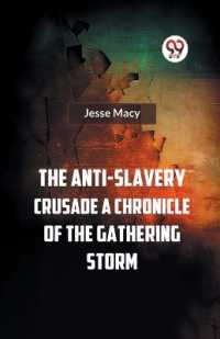 The Anti-Slavery Crusade a Chronicle of the Gathering Storm