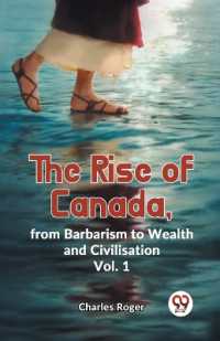 The Rise of Canada, from Barbarism to Wealth and Civilisation