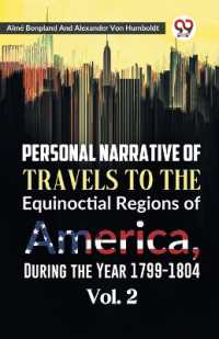Personal Narrative of Travels to the Equinoctial Regions of America, during the Year 1799-1804
