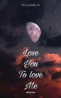 Lose You to Love Me (Edition1)