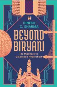 Beyond Biryani : The Making of a Globalised Hyderabad