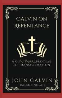 Calvin on Repentance: A Continual Process of Transformation.
