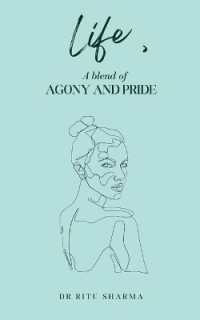 Life , a blend of Agony and Pride
