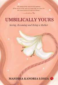 Umbilically Yours : Seeing Becoming and Being a Mother