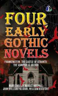 Four Early Gothic Novels: Frankenstein, the Castle of Otranto, the Vampyre, Vathek
