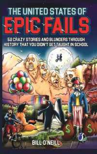 The United States of Epic Fails: 52 Crazy Stories and Blunders through History That You Didn't Get Taught in School
